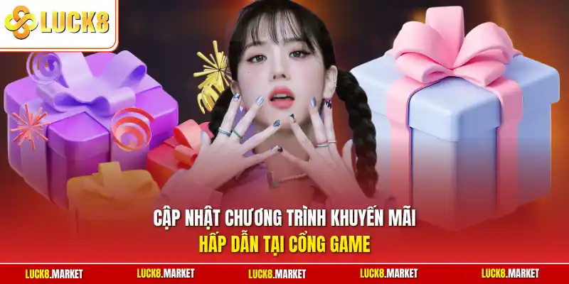 Cập nhật chương trình khuyến mãi hấp dẫn tại cổng game