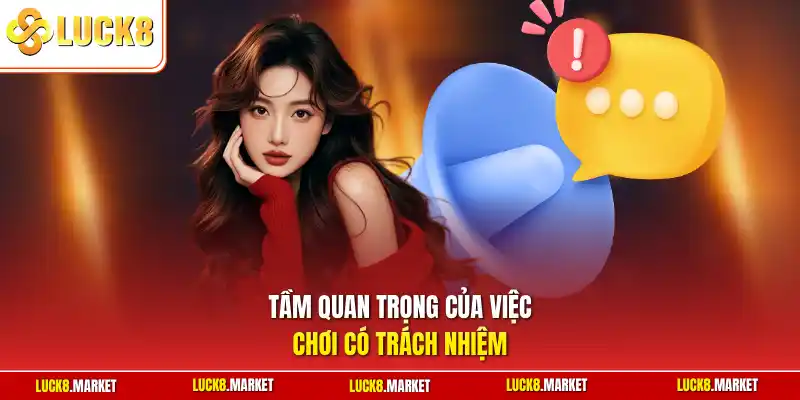 Tầm quan trọng của việc chơi có trách nhiệm